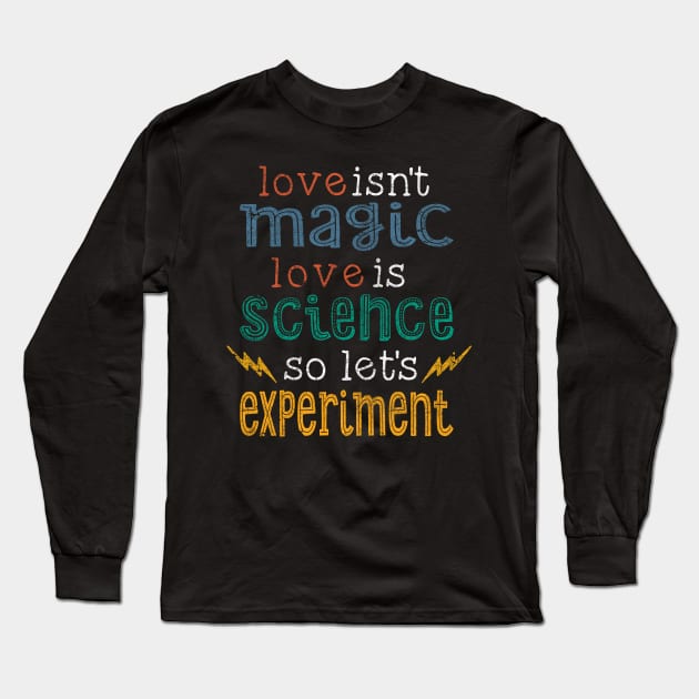 Love is Science Let's Experiment Long Sleeve T-Shirt by VBleshka